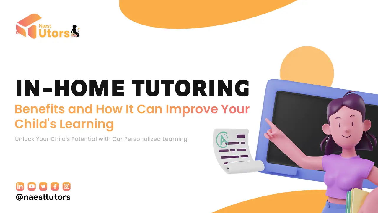 In-Home Tutoring: Benefits and How It Can Improve Your Child's Learning