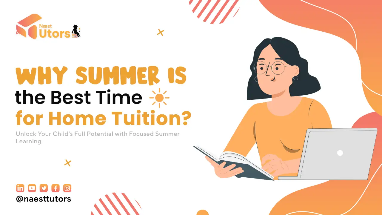 Why Summer Is the Best Time for Home Tuition?